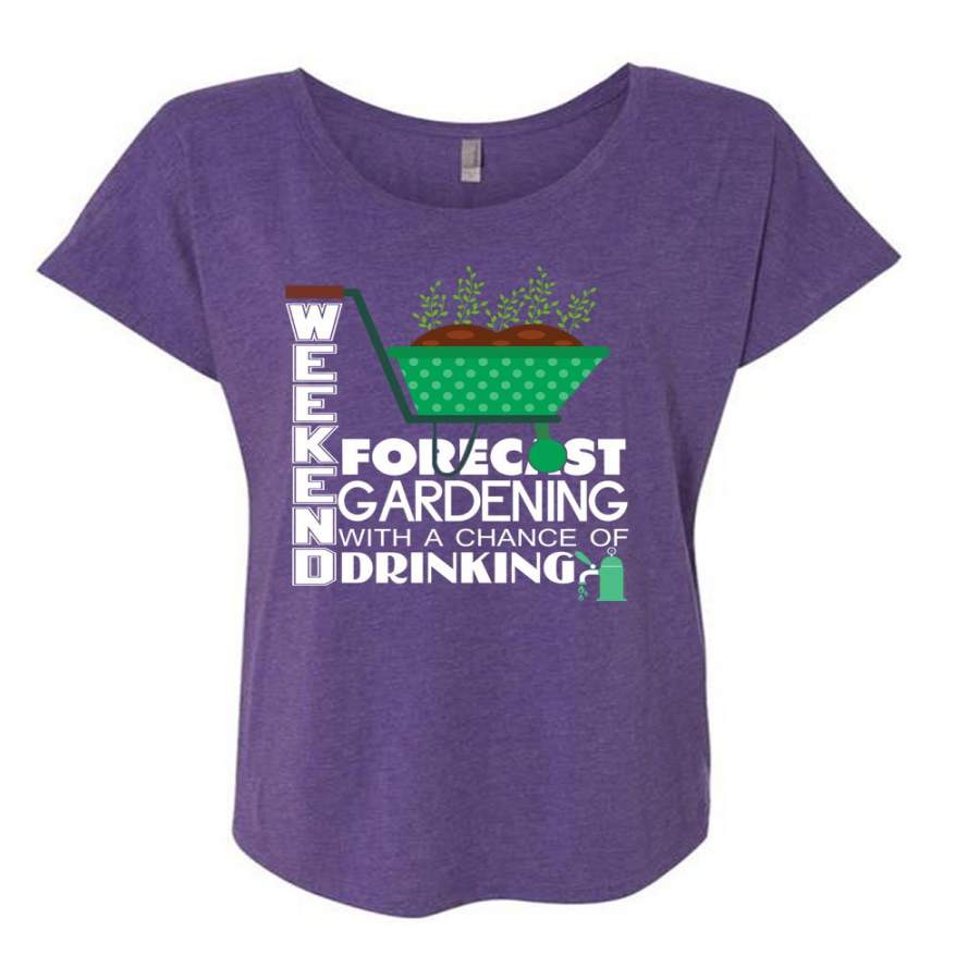 Weekend Forecast Gardening T Shirt, Chance Of Drinking T Shirt, Cool Shirt (Ladies’ Triblend Dolman Sleeve)