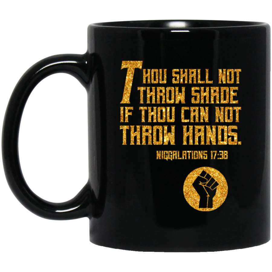 African American Coffee Mug Thou Shall Not Throw Shade If Thou Can Not Throw Hands 11oz – 15oz Black Mug