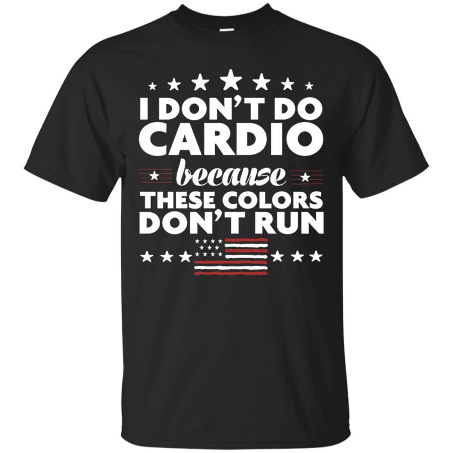 AGR Fabulous Funny 4th of July Shirts-I Don’t Do Cardio for Men or Women Cotton T Shirt