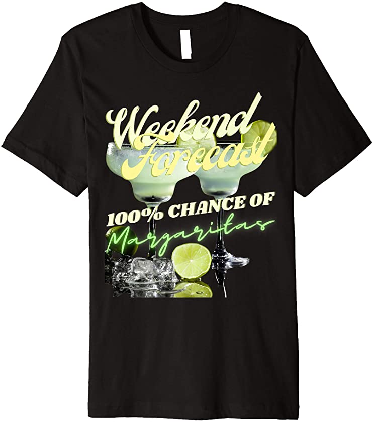 Weekend Forecast 100% Chance Of Margaritas Retro Vintage Premium T-Shirt