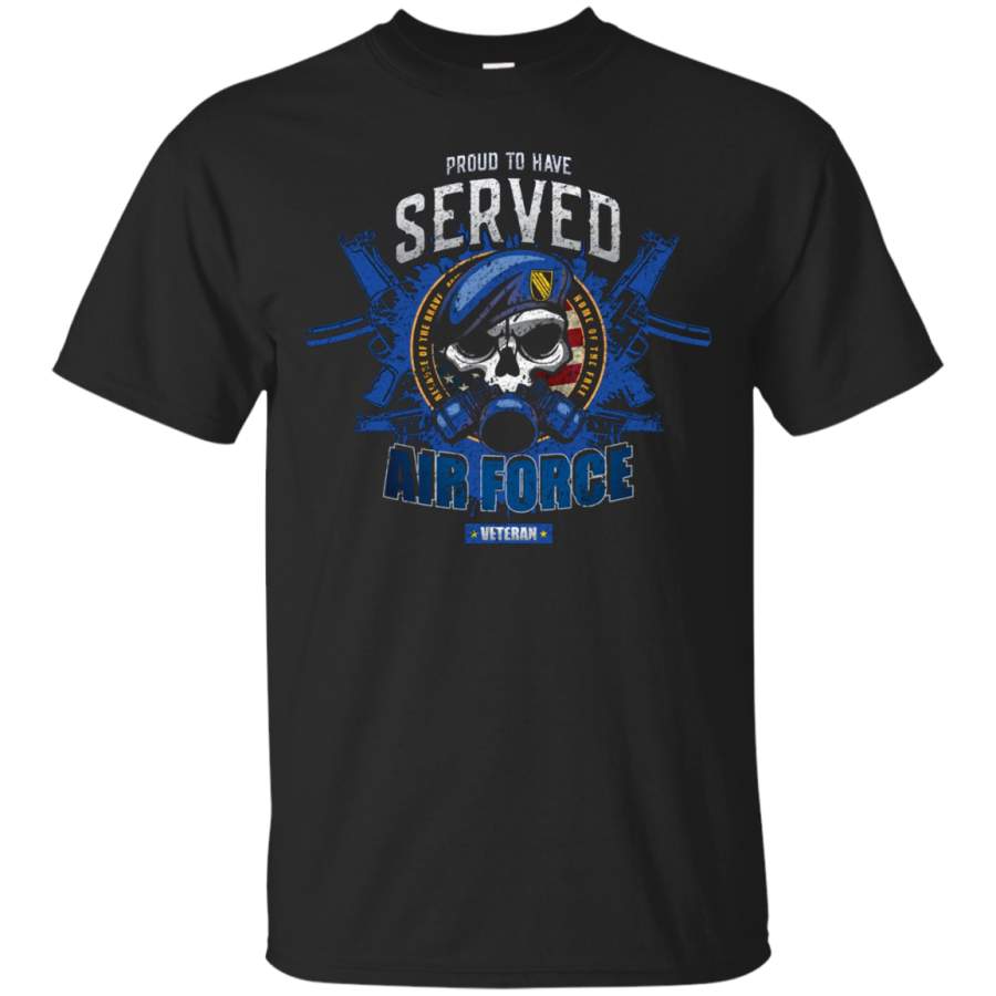 Proud To Have Served – US Air Force Military Veteran tshirt