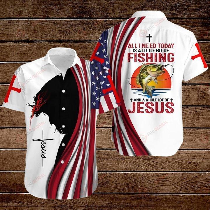 All I Need Today Is A Little Bit Of Fishing And A Whole Lot Of Jesus Hawaiian Shirt Pre13788