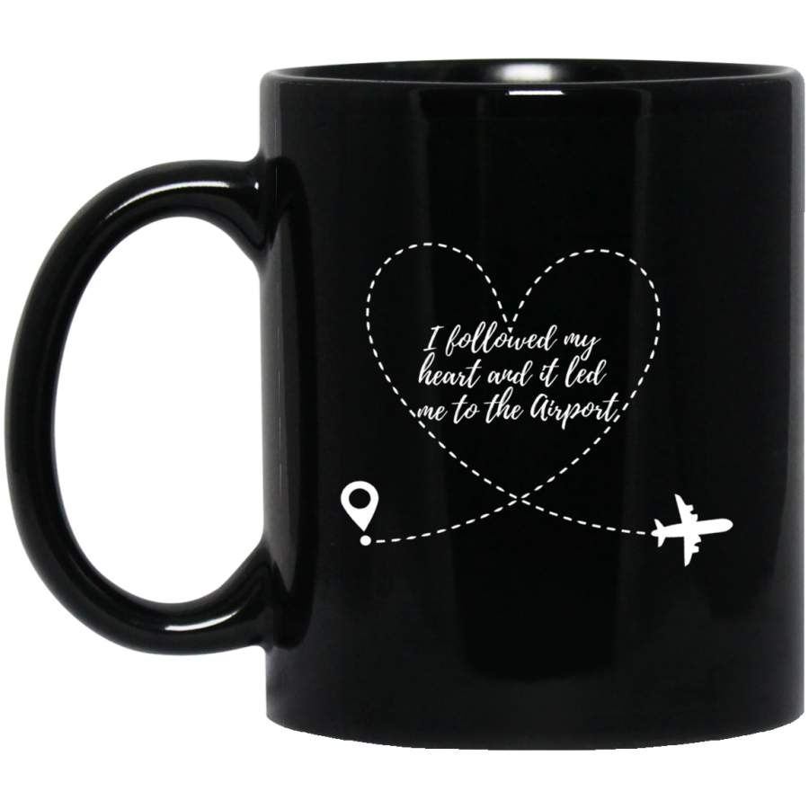 Funny I Followed My Heart And It Led Me To Airport Gift Black Mug