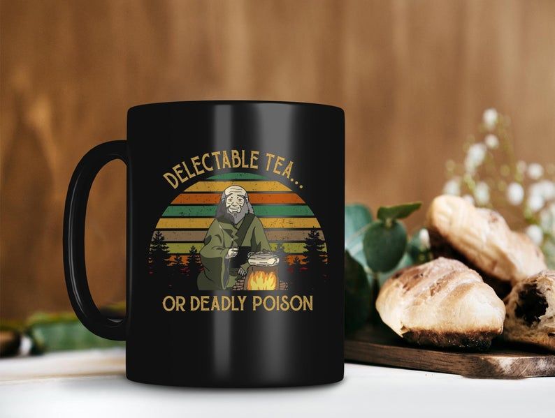 Black Mug Delectable Tea Or Deadly Poison Mug Uncle Mug General Iroh Mug Avatar The Last Airbender Vintage Premium Sublime Ceramic Coffee Mug H99