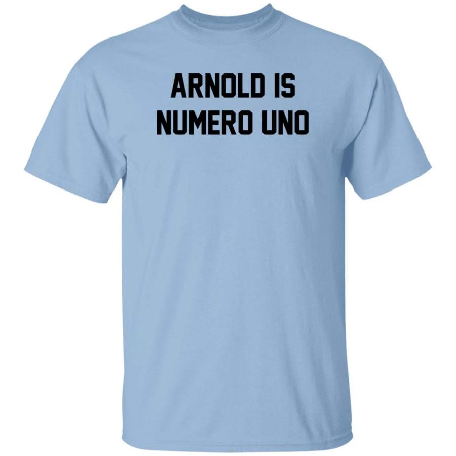 Arnold is numero uno t shirt white plus size custom
