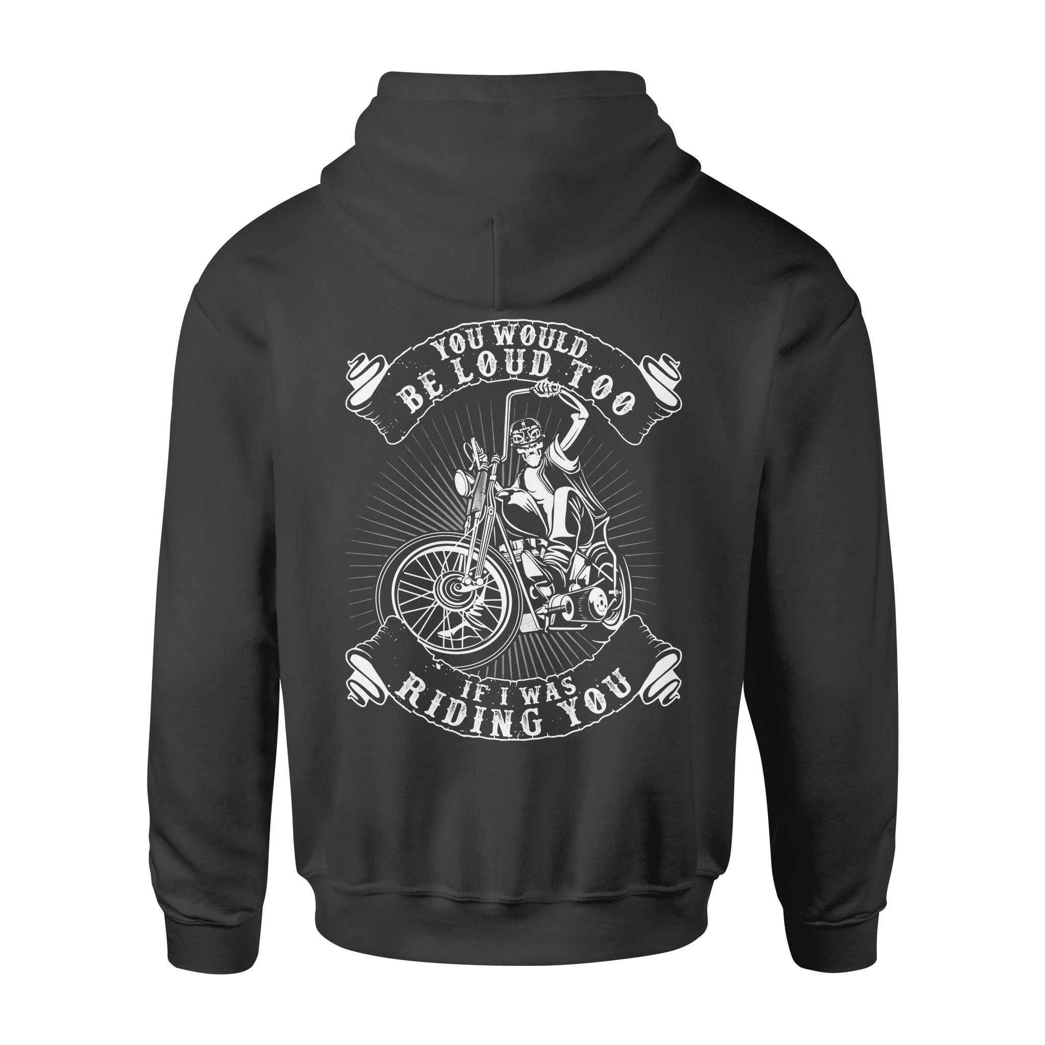 Skeleton You Would Be Loud Too If I Was Riding You – Standard Hoodie