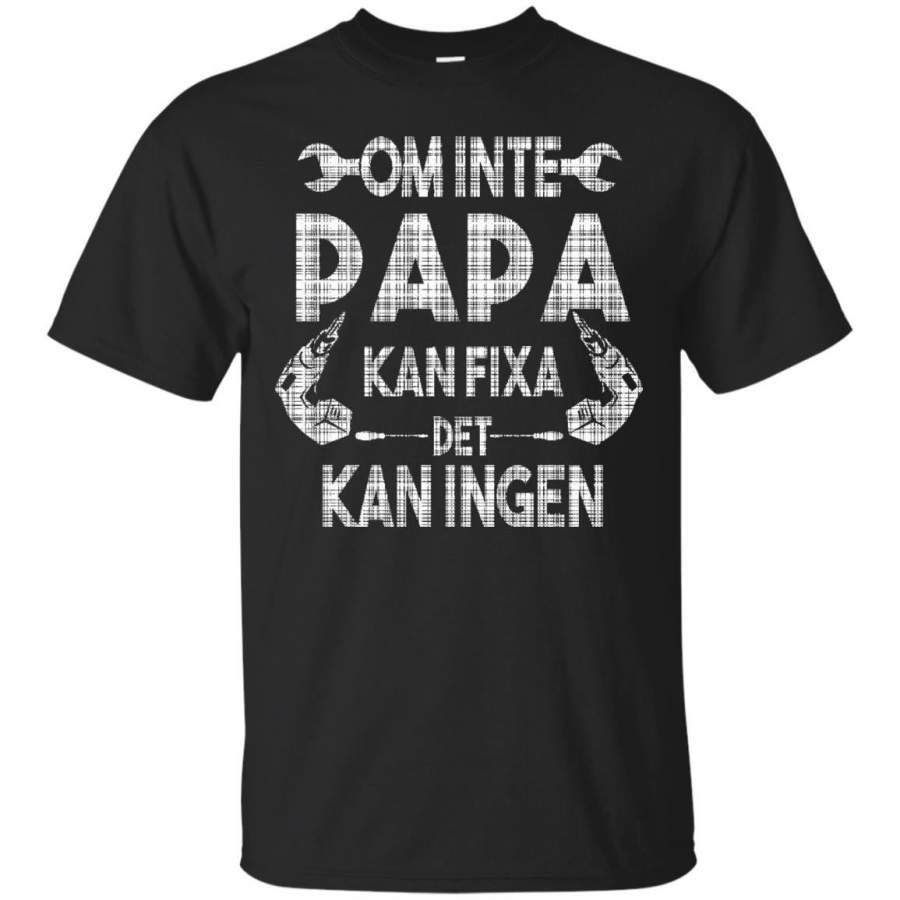 AGR Father s Day Papa T-shirts Om Inte Papa Kan Fixa Det Kan Ingen Shirts Hoodies Sweatshirts