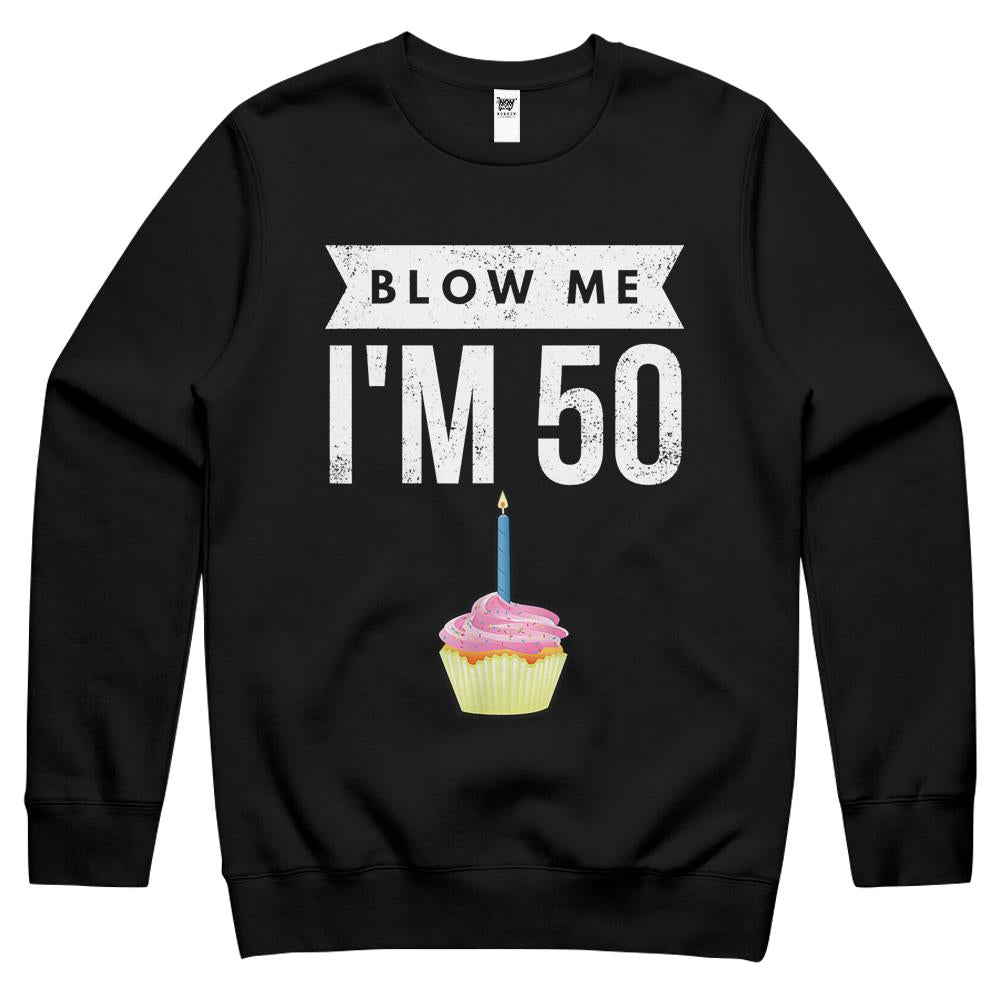 Blow Me I’M 50 Pun Fifty Birthday Gag Gift Crewneck Sweatshirt Saying Crewneck Sweatshirt