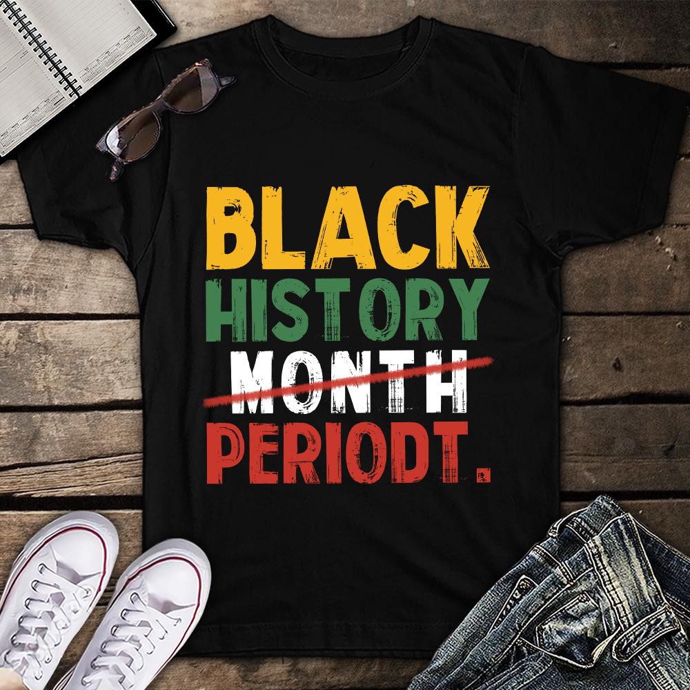 Black History Periodt Black Lives Matter Unisex T Shirt