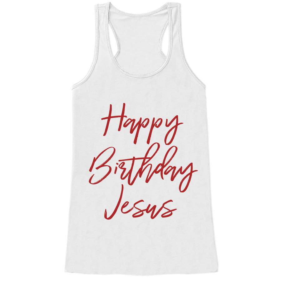 Women's Christmas Shirt - Happy Birthday Jesus - Religious Christmas Shirt - Women's Christmas Gift - White Tank Top - Christmas Gift Idea