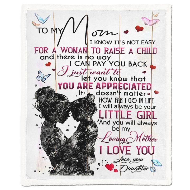 To My Mom I Know It’S Not Easy For A Woman To Raise A Child Blanket Gift For Mom From Daughter Birthday Gift Home Decor Bedding Couch Sofa Soft And Comfy Cozy