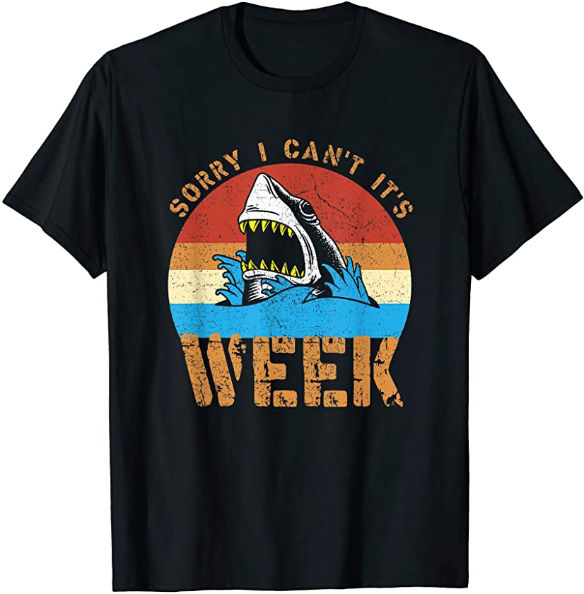 Sorry I Can’t It’s Week Funny Shark Gifts Men Women Kids T-Shirt