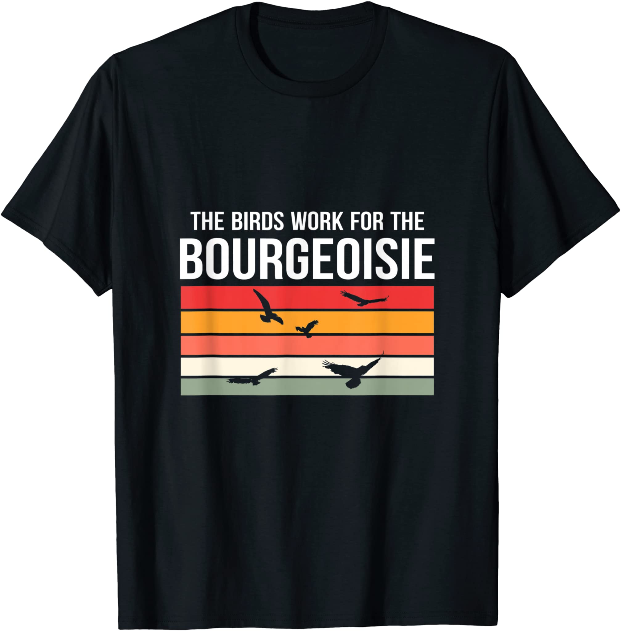 The Birds Work For The Bourgeoisie Government Official T-Shirt