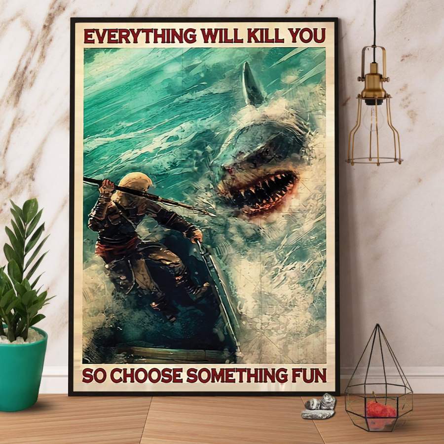 Shark everything will kill you so choose fun paper poster no frame/ wrapped canvas wall decor full size