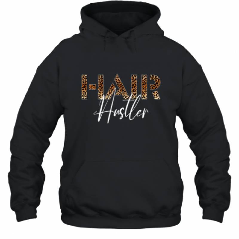 Hairstylist Hairdresser Hair Hustler Leopard Funny shirt Hoodie