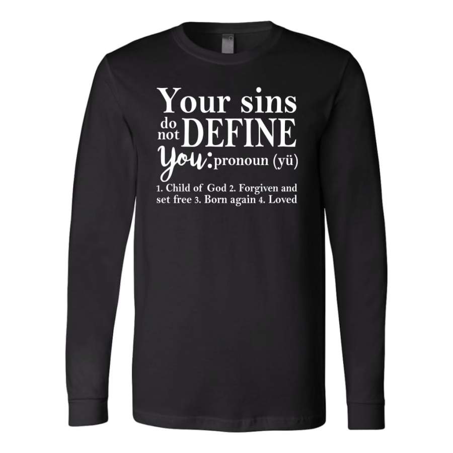 Your sins do not define you long sleeve t-shirts | christian apparel