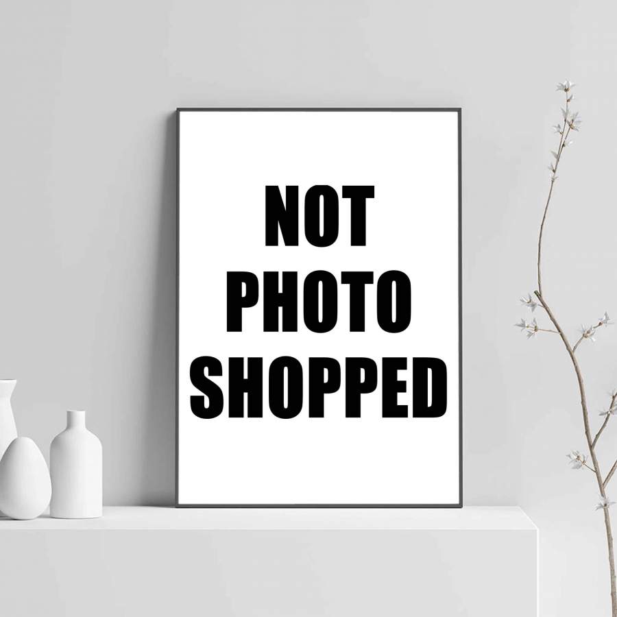 Not Photo Shopped Poster Poster Art Design