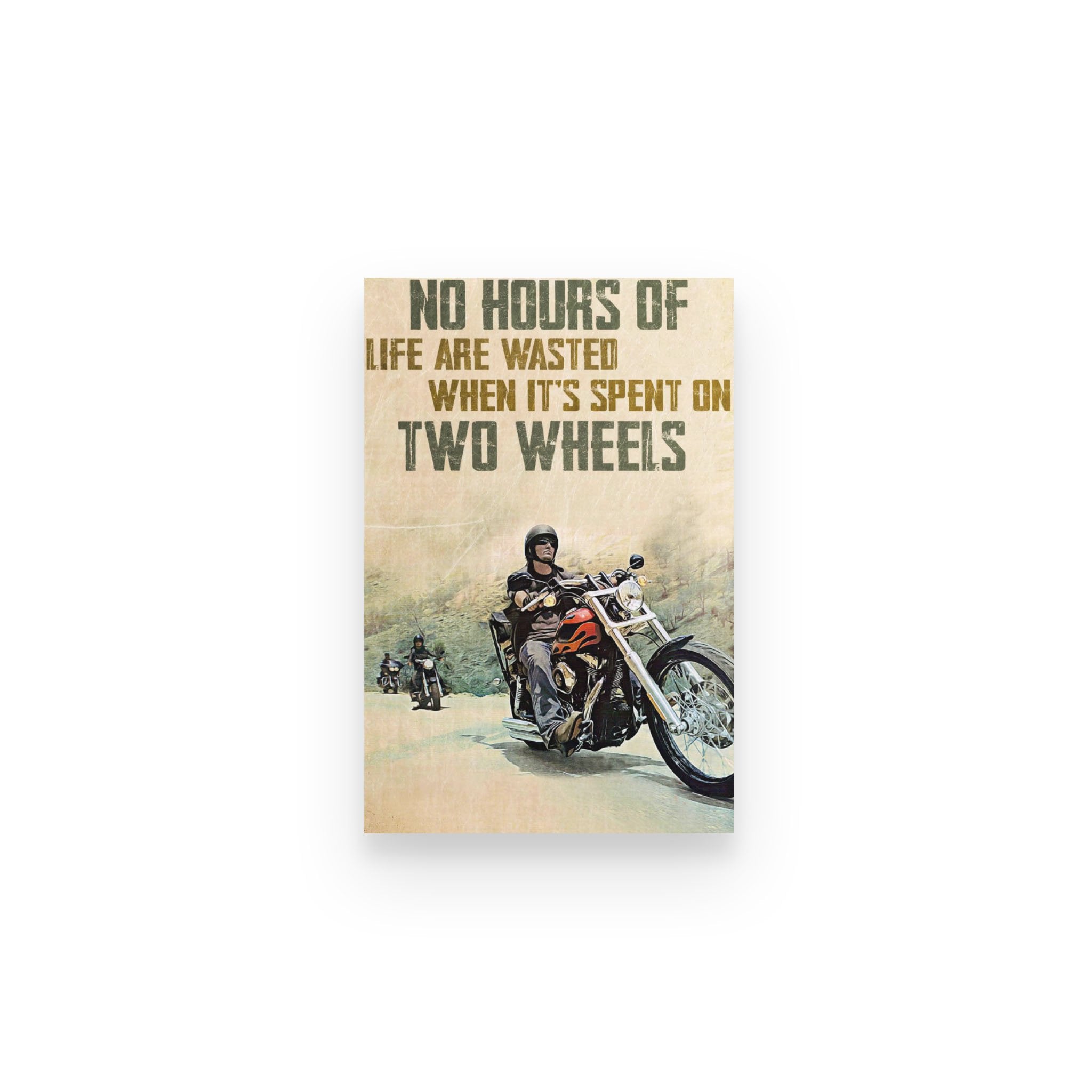 Biker No Hours Life Wasted When Spent On Wheels – Poster