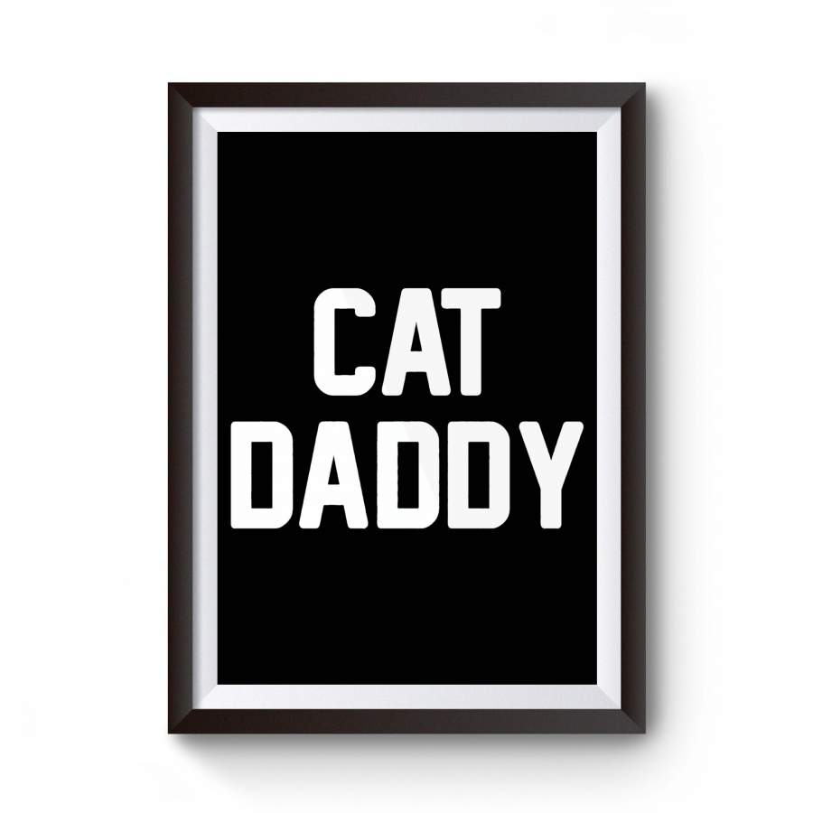 Cat Daddy Gift For Pet Owner Kitten Poster