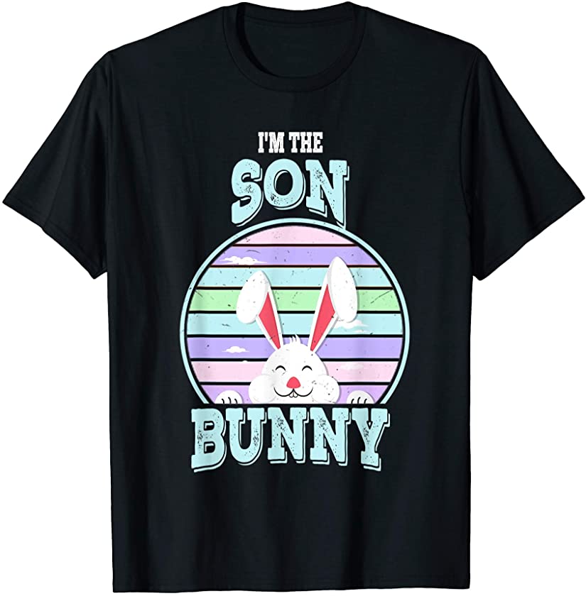 I’m The Son Bunny Matching Family Easter Sunday T-Shirt