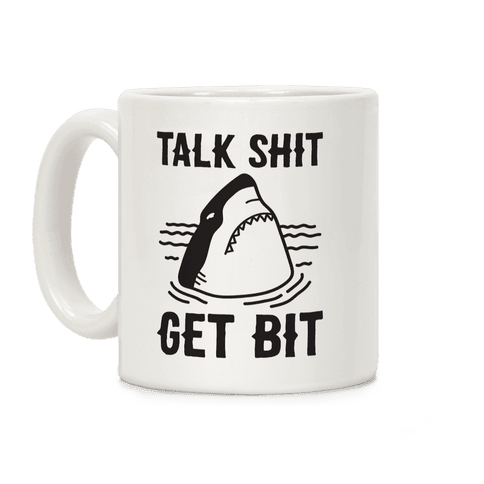 Talk Shit Get Bit Shark Coffee Mug