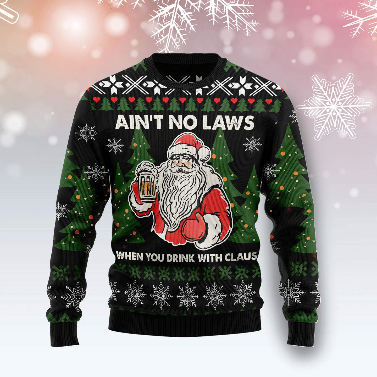 Ain’T No Laws When You Drink With Claus Christmas Ugly Sweater