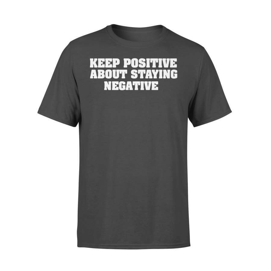 Official Keep Positive About Staying Negative Shirt