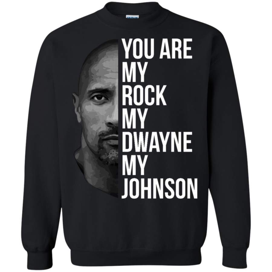 AGR You are my Rock, my Dwayne, my Johnson Crewneck Pullover Sweatshirt