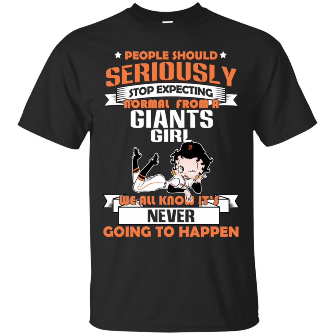 People Should Seriously Stop Expecting Normal From A San Francisco Giants Tshirt For Fan