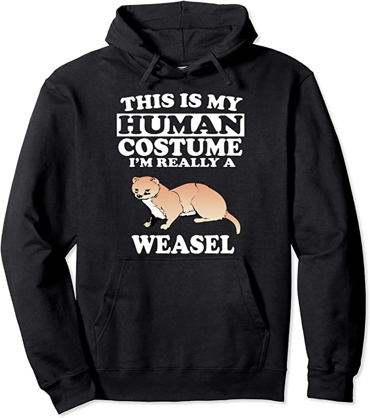 This Is My Human Costume I’m Really A Weasel Animal Funny Pullover Hoodie