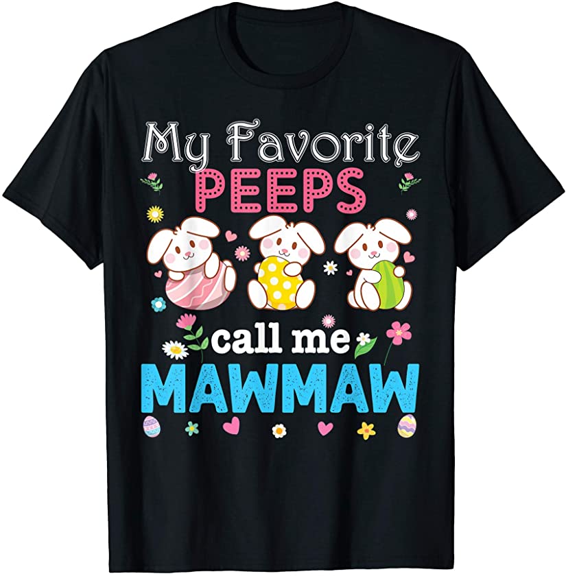 My Favorite Peeps Call Me Mawmaw Bunny Family Egg Hunt T-Shirt