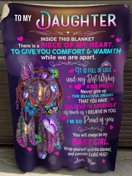 To my daughter there is a piece of my heart to give you comfort & warmth you will always be my baby girl love mom Quilt Blanket