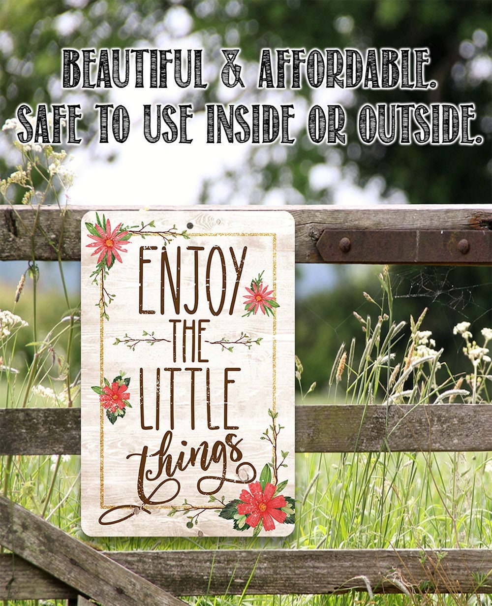 Durable Metal Sign – Enjoy The Little Things – 8″x12″ or 12″x18″ Use Indoor/Outdoor – Great Decor/Gift