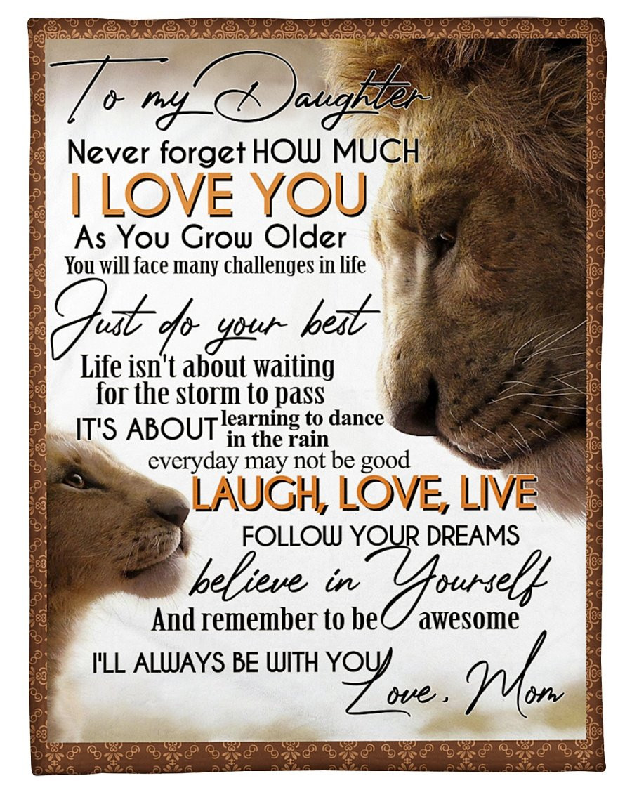 To My Daughter Blanket Never Forget How Much I Love You As You Grow Older Lion Fleece Blanket