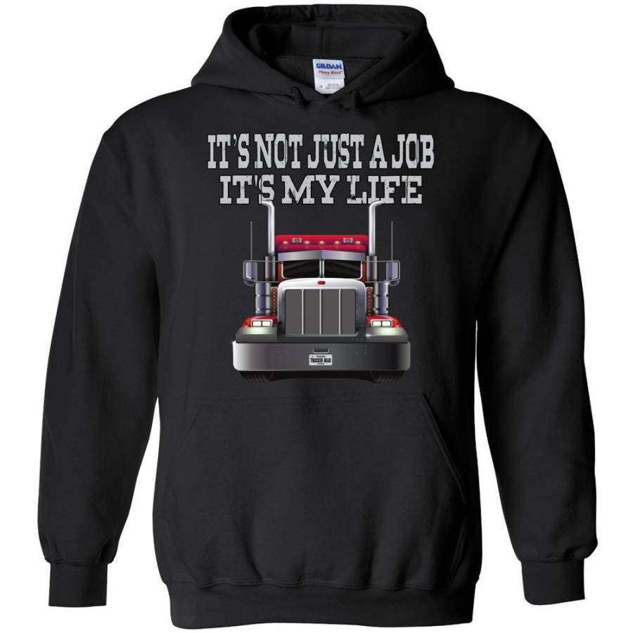 It’s Not Just A Job It’s My Life Trucker Hoodies