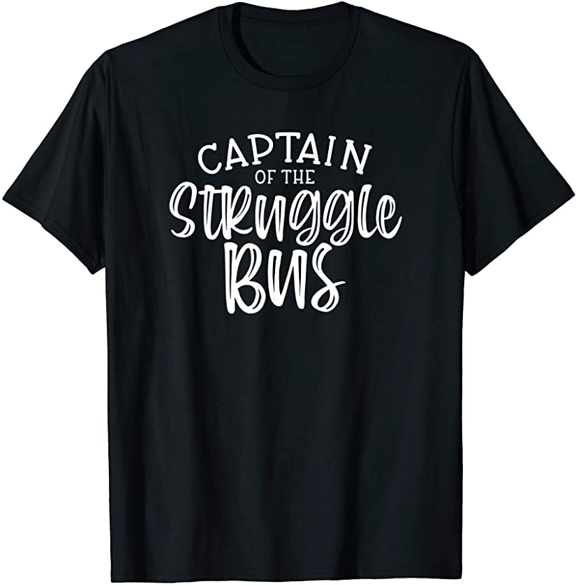 Captain Of The Struggle Bus, Funny Sarcastic Womens Mom Wife T-Shirt