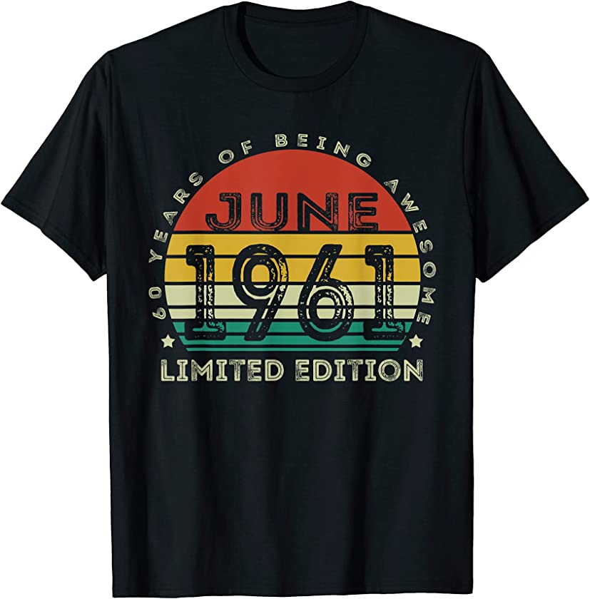 60 Year Old Vintage June 1961 Limited Edition 60th Birthday T-Shirt