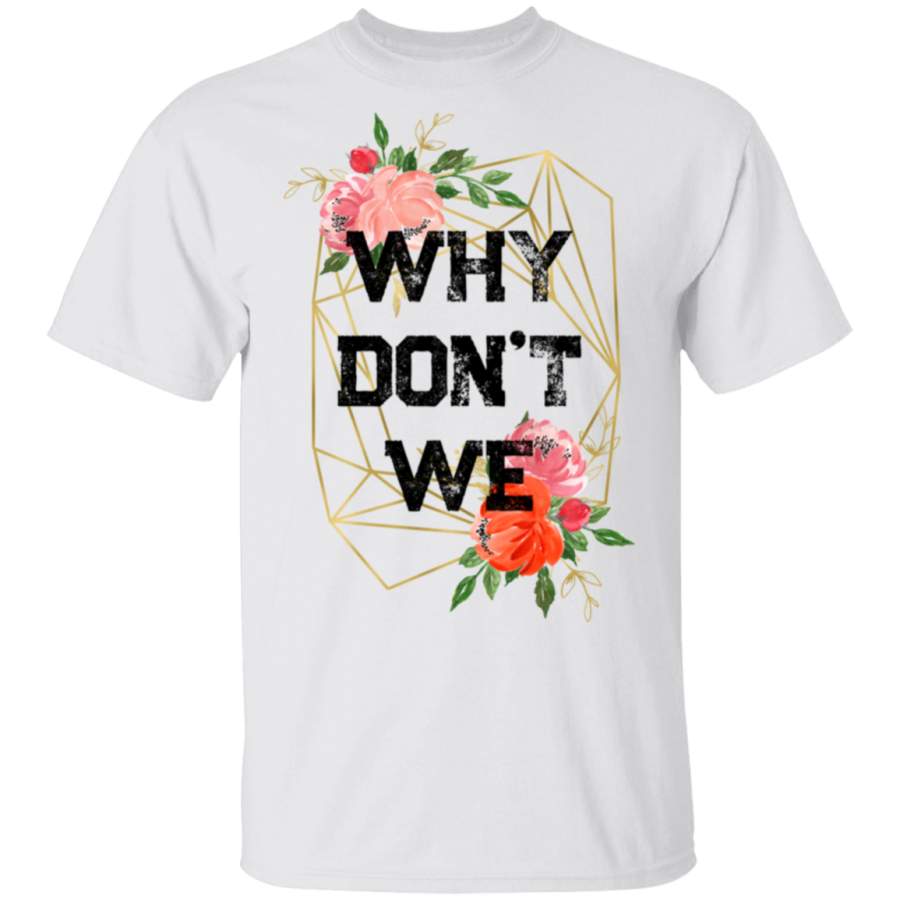 Why Don’t We Gear Gift T-Shirt