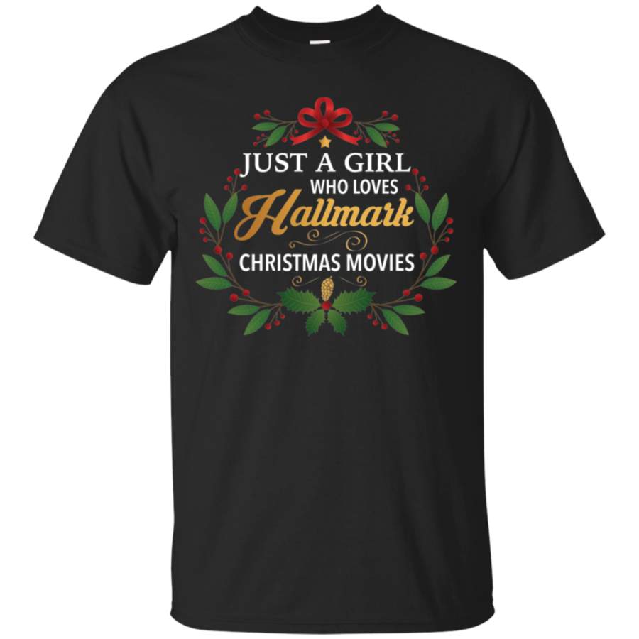 Just A Girl Who Loves Hallmark Christmas Movies T-Shirt