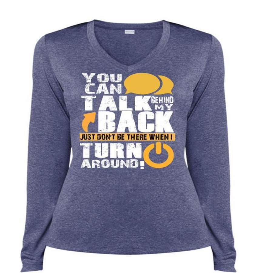 You Can Talk Behind My Back T Shirt, My Favorite T Shirt, Cool Shirt (Ladies LS Heather V-Neck)