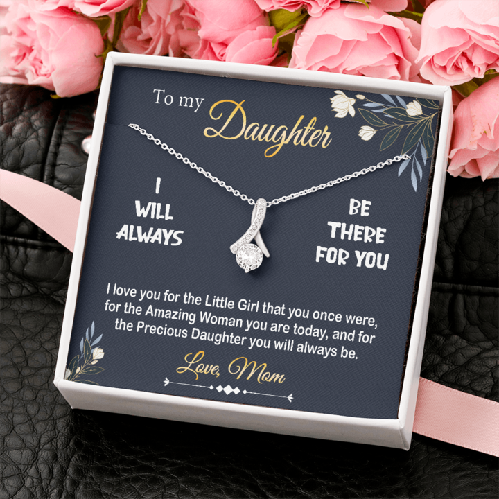 To My Daughter Necklace – I Will Always Be There For You Love, Mom Alluring Beauty Necklace Lx342L