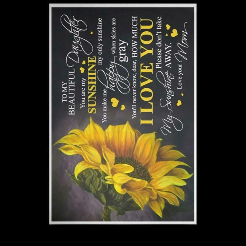 Sunflower To Beautiful Daughter Youre My Sunshine Poster Canvas
