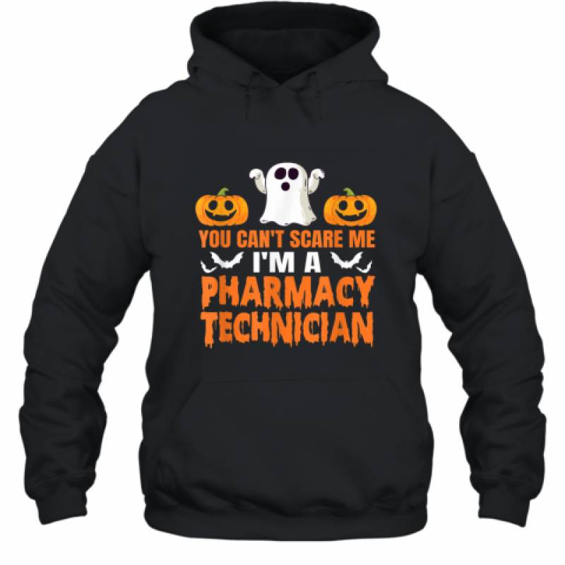 You Can’t Scare Me I’m A Pharmacy Technician Halloween shirt Hoodie