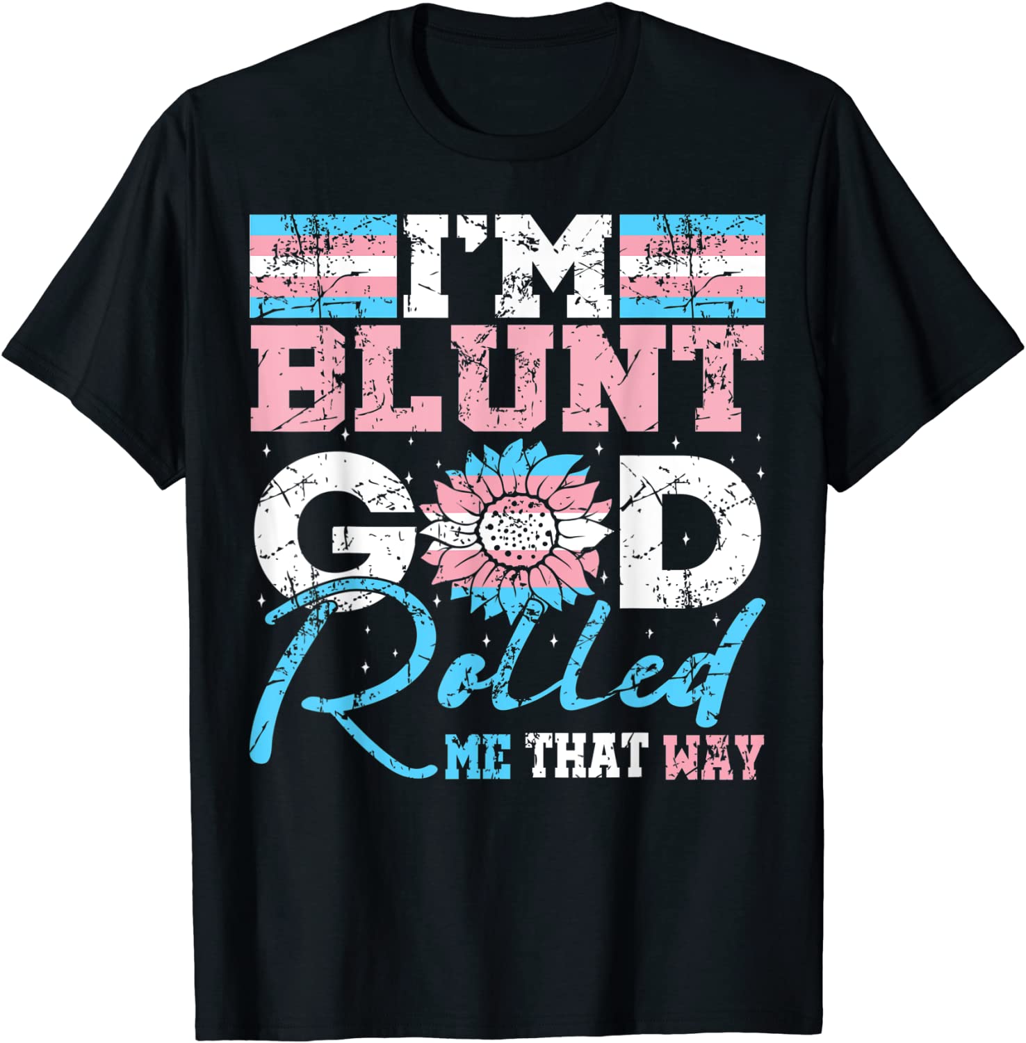 Transgender Sunflower T Shirt, I’M Blunt God Rolled Trans Lgbt Gift T Shirt