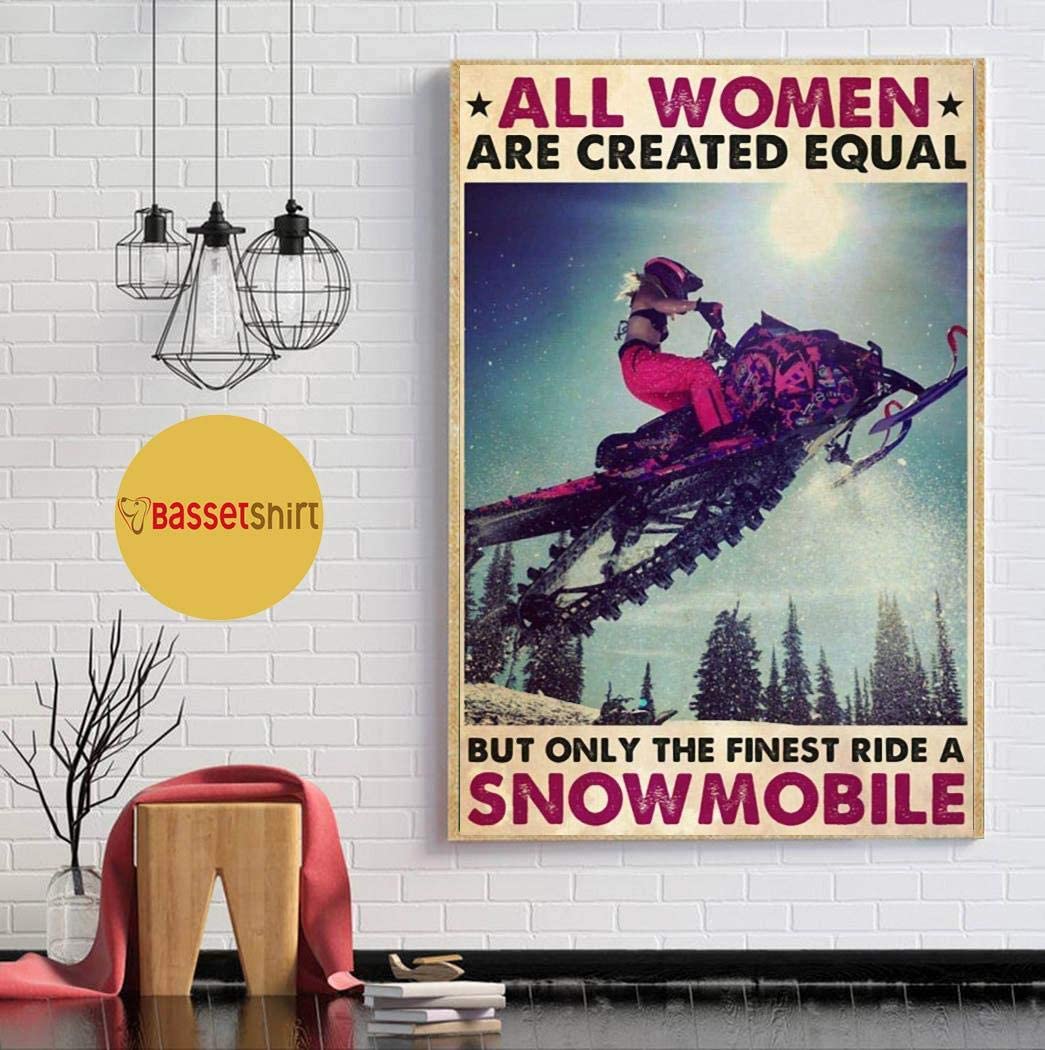 Vintage All Women Are Created Equal Ride A Snowmobile Poster Art Print      Home Decor Gift For Men Women Family Friend On Birthday Xmas