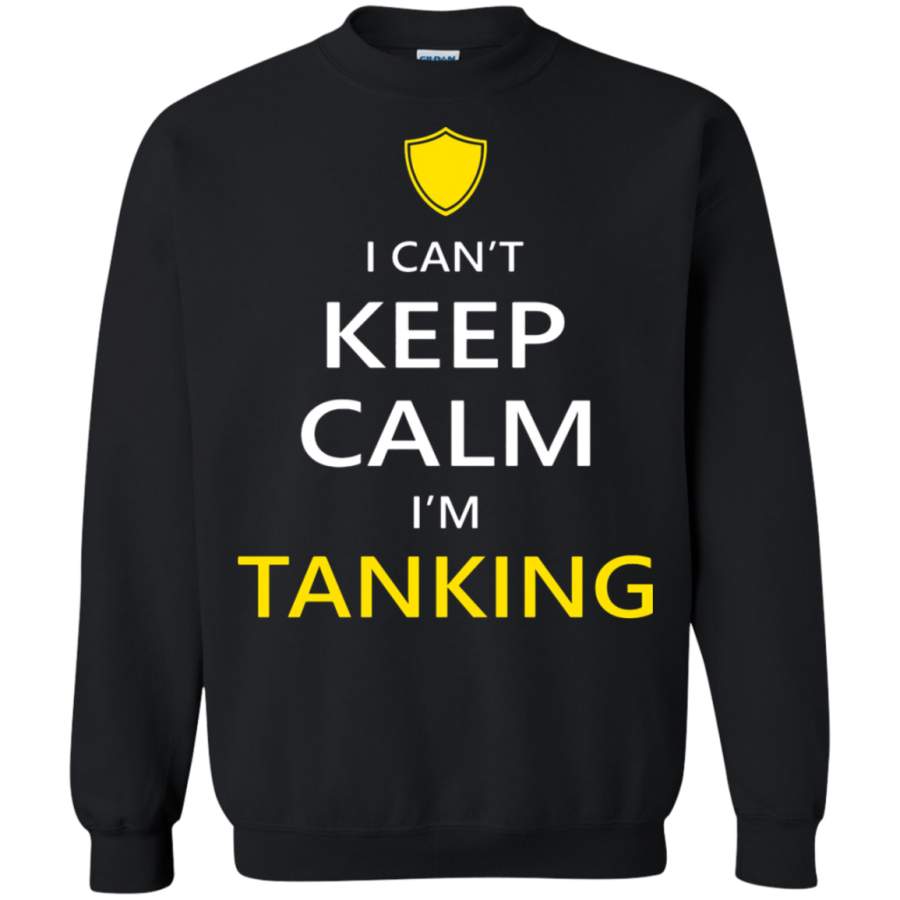 AGR World Of Warcraft I Can’t Keep Calm I’m Tanking Sweatshirt