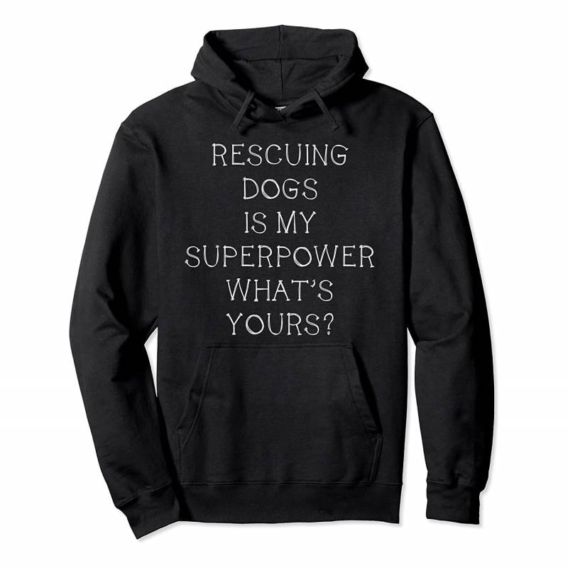 Animal Rescue Apparel – Rescuing dogs is my superpower Pullover Hoodie, T-Shirt, Sweatshirt, Tank Top, Racerback, Dolman