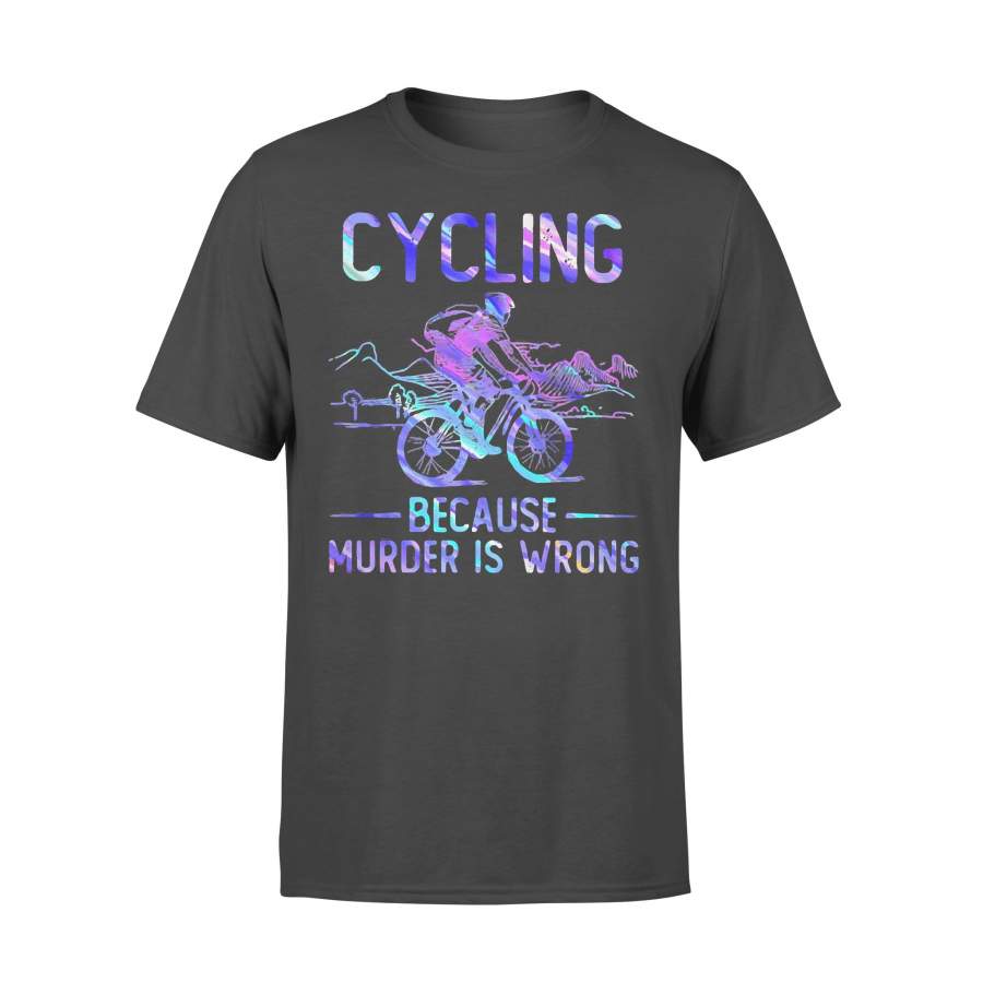 Cycling Because Murder Is Wrong Colorful T-shirt