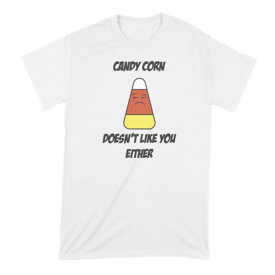 Candy Corn Shirt Candy Corn Doesnt Like You Either T Shirt