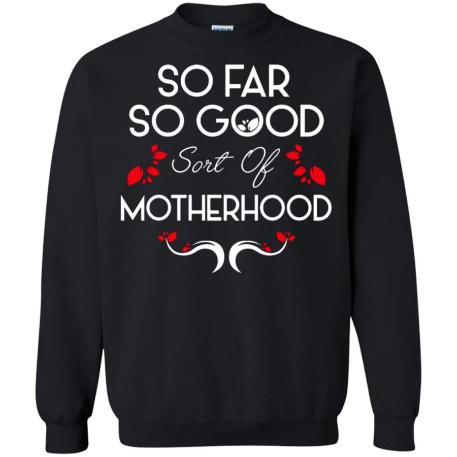 AGR So Far So Good Sort Of Motherhood Sweatshirt